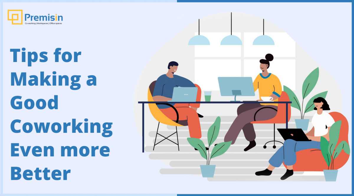 Tips for Making a Good Coworking Even More Better