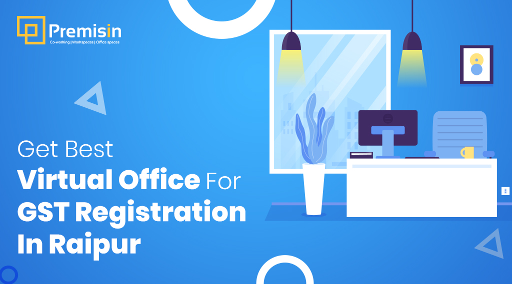 Get Best Virtual Office For GST Registration In Raipur