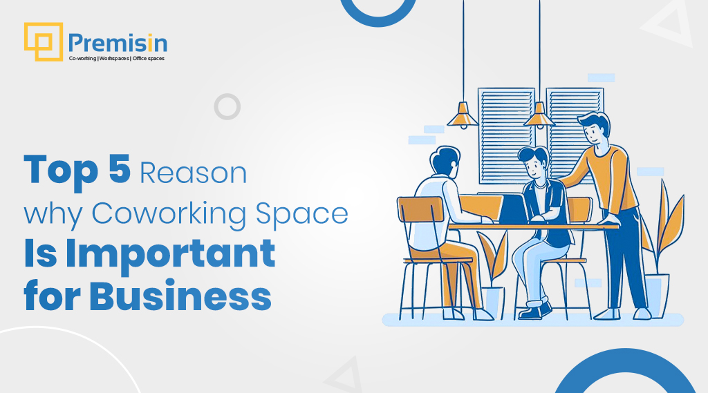 Top 5 Reasons Why Coworking Space Is Important for Business