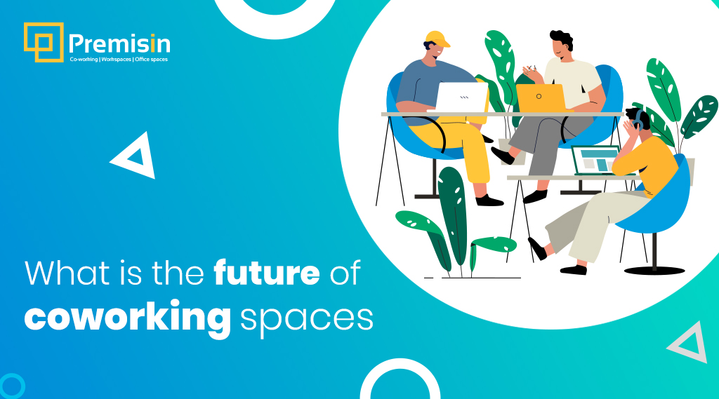 What is the Future of Coworking spaces In India