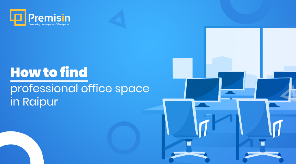 How to find professional office space in Raipur