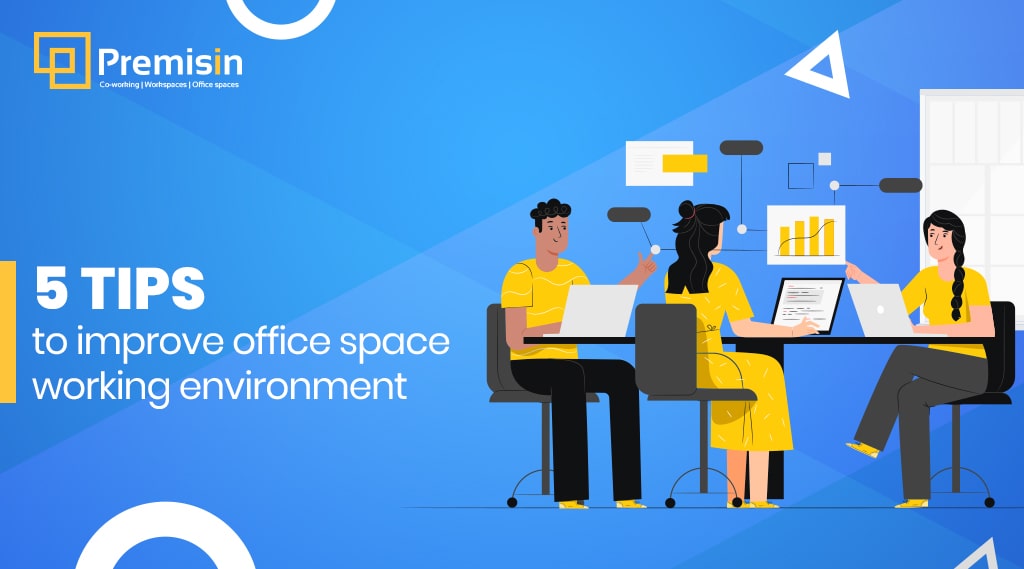 5 Tips to Improve Office Space Working Environment