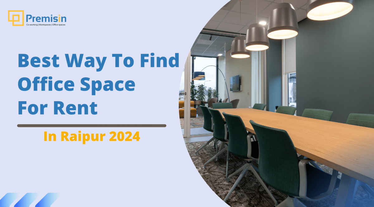 Best Way To Find Office Space For Rent In Raipur 2024