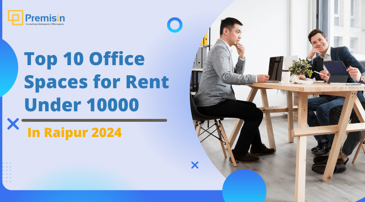 Top 10 Office Spaces for Rent Under 10000 in Raipur in 2024