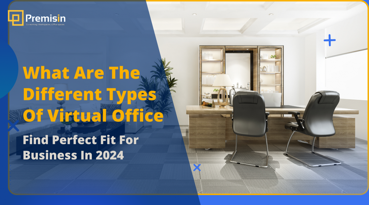 What Are The Different Types Of Virtual Office For Business In India 2024